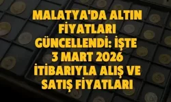 Malatya'da altın fiyatları güncellendi: İşte 3 mart 2026 itibarıyla alış ve satış fiyatları