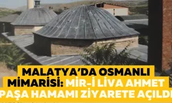 Malatya’da Osmanlı mimarisi: Mir-i Liva Ahmet Paşa Hamamı ziyarete açıldı