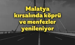 Malatya kırsalında köprü ve menfezler yenileniyor