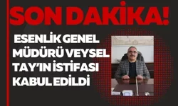 Son dakika! Esenlik Genel Müdürü Veysel Tay’ın istifası kabul edildi