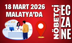 Malatya’da 18 Mart nöbetçi eczaneler açıklandı