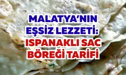 Malatya’nın eşsiz lezzeti: Ispanaklı sac böreği tarifi