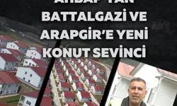 Ahbap’tan Battalgazi ve Arapgir’e yeni konut sevinci