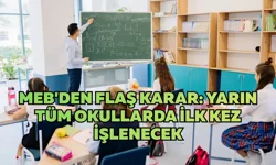 MEB'den flaş karar: Yarın tüm okullarda ilk kez işlenecek