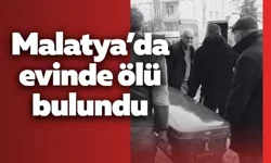 Malatya’da evinde ölü bulundu