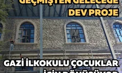 Geçmişten geleceğe dev proje: Gazi İlkokulu çocuklar için dönüşüyor