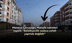 Malatya Çavuşoğlu Mahalle sakinleri tepkili: “Belediyecilik sadece asfalt yapmak değildir”