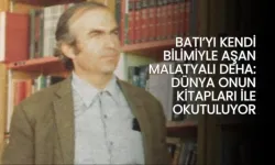 Batı’yı kendi bilimiyle aşan Malatyalı deha: Dünya onun kitapları ile okutuluyor