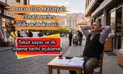 Borcu olan Malatyalı esnafa nefes aldıracak karar: Taksit sayısı ve ilk ödeme tarihi açıklandı