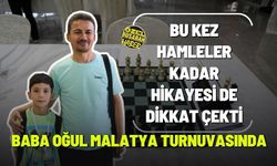 Bu kez hamleler kadar hikayesi de dikkat çekti Baba oğul Malatya turnuvasında