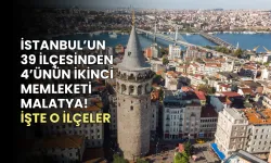 İstanbul’un 39 ilçesinden 4’ünün ikinci memleketi Malatya! İşte o ilçeler