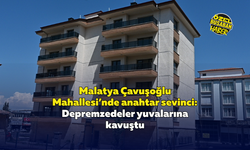 Malatya Çavuşoğlu Mahallesi’nde anahtar sevinci: Depremzedeler yuvalarına kavuştu