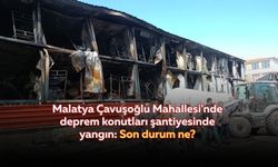 Malatya Çavuşoğlu Mahallesi'nde deprem konutları şantiyesinde yangın: Son durum ne?