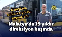 Malatya’da 19 yıldır direksiyon başında: 4 başkan, binlerce yolcu, sayısız anı