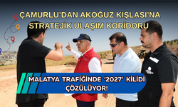 Çamurlu’dan Akoğuz Kışlası’na stratejik ulaşım koridoru: Malatya trafiğinde ‘2027’ kilidi çözülüyor!