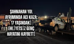 Şahnahan yol ayrımında acı kaza: 17 yaşındaki ehliyetsiz genç hayatını kaybetti