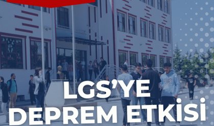 LGS’ye deprem etkisi