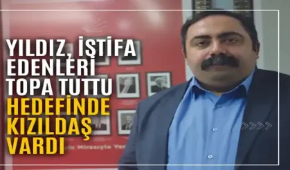 Yıldız, istifa edenleri topa tuttu Hedefinde Kızıldaş vardı