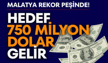 Malatya’da rekor peşinde! Hedef 750 milyon dolar gelir