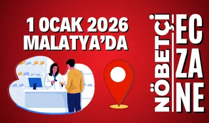 1 Ocak 2026 Malatya’da nöbetçi eczaneler