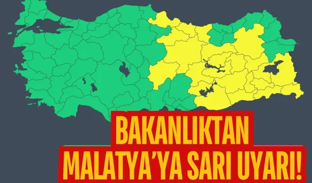Bakanlıktan Malatya’ya sarı uyarı!