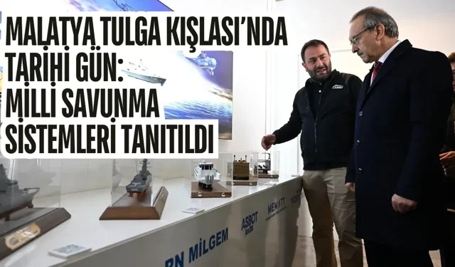 Malatya Tulga Kışlası’nda tarihi gün: Milli savunma sistemleri tanıtıldı