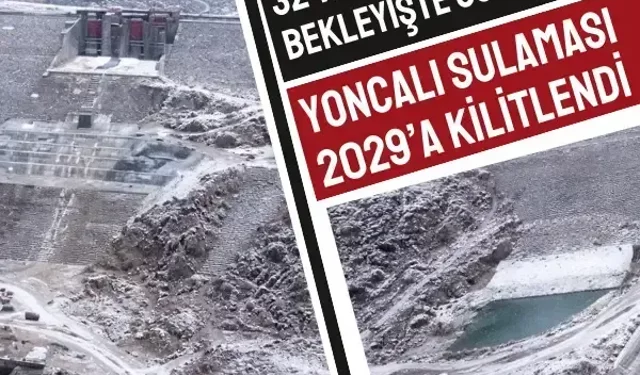 32 yıllık bekleyişte son viraj: Yoncalı sulaması 2029’a kilitlendi
