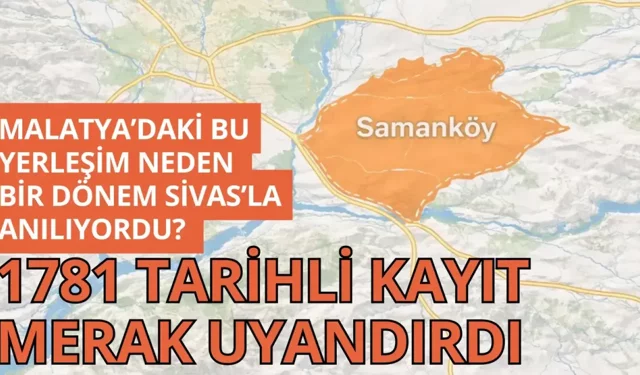Malatya’daki bu yerleşim neden bir dönem Sivas’la anılıyordu? 1781 tarihli kayıt merak uyandırdı