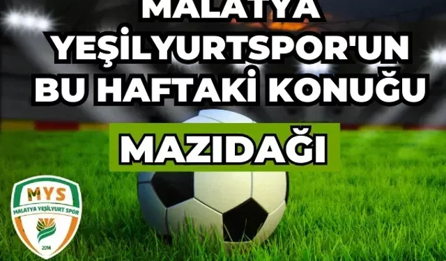 Malatya Yeşilyurtspor'un bu haftaki konuğu Mazıdağı