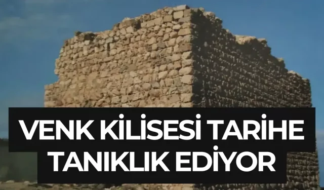 Venk Kilisesi tarihe tanıklık ediyor