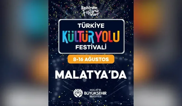 Türkiye Kültür Yolu Festivali Malatya’da 8-16 Ağustos’ta düzenlenecek