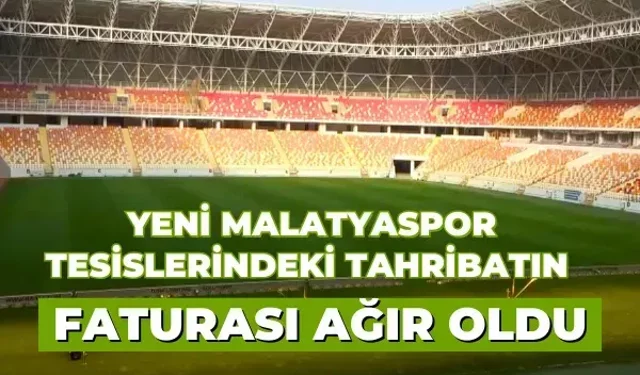 Yeni Malatyaspor tesislerindeki tahribatın faturası ağır oldu