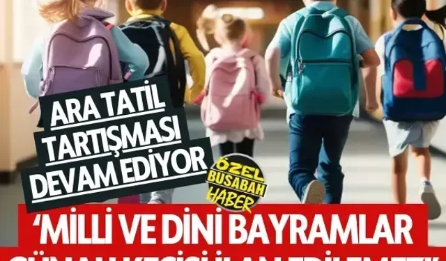 Ara tatil tartışması devam ediyor | ‘Milli ve dini bayramlar günah keçisi ilan edilemez!’