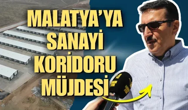 Malatya’ya sanayi koridoru müjdesi