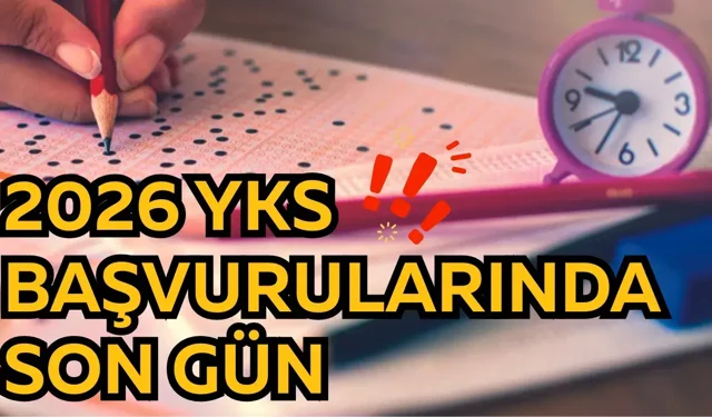 2026 YKS başvurularında son gün!