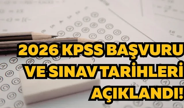2026 KPSS başvuru ve sınav tarihleri açıklandı!
