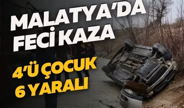 Malatya’da feci kaza: 4’ü çocuk 6 yaralı