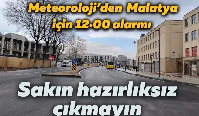 Meteoroloji’den Malatya için 12:00 alarmı: Sakın hazırlıksız çıkmayın