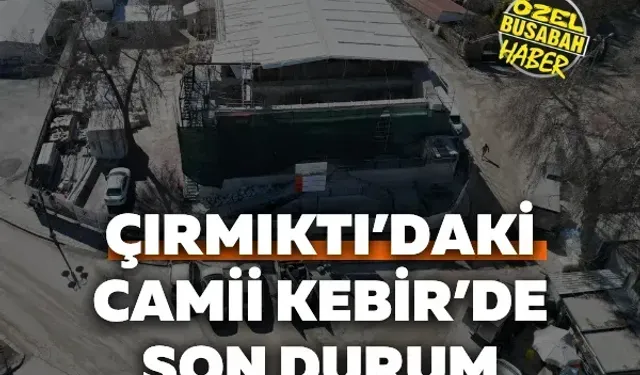 Çırmıktı’daki Camii Kebir’de son durum