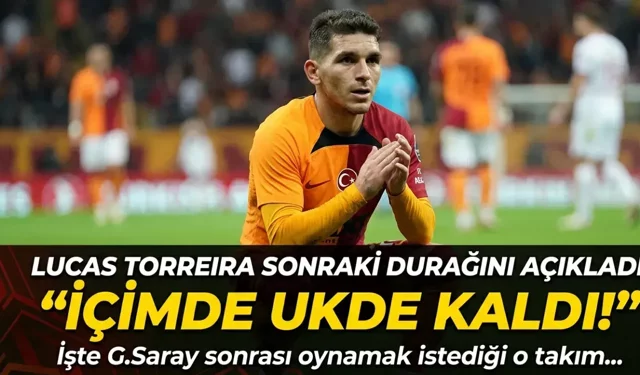Lucas Torreira sonraki durağını açıkladı: "İçimde ukde kaldı"