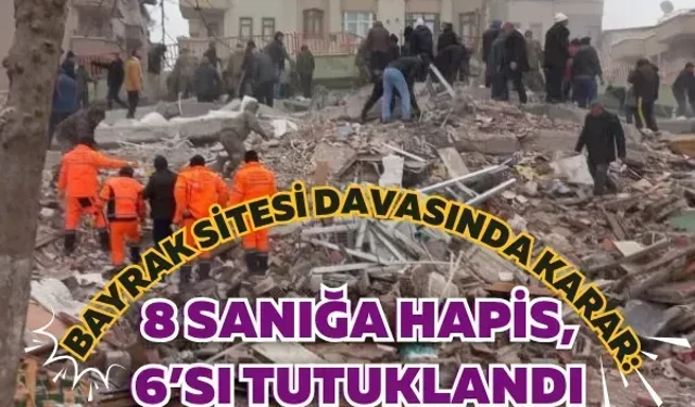 Bayrak sitesi davasında karar: 8 sanığa hapis, 6’sı tutuklandı