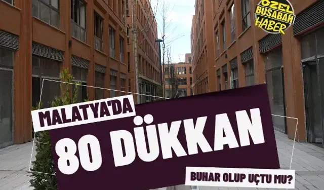 Malatya'da 80 dükkan buhar olup uçtu mu?