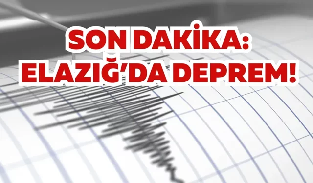 Son dakika: Elazığ’da deprem!
