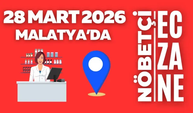 Malatya’da 28 Mart 2026 nöbetçi eczaneler açıklandı