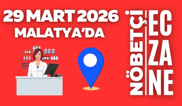 Malatya’da bugün hangi eczaneler açık? (29 Mart tam liste)