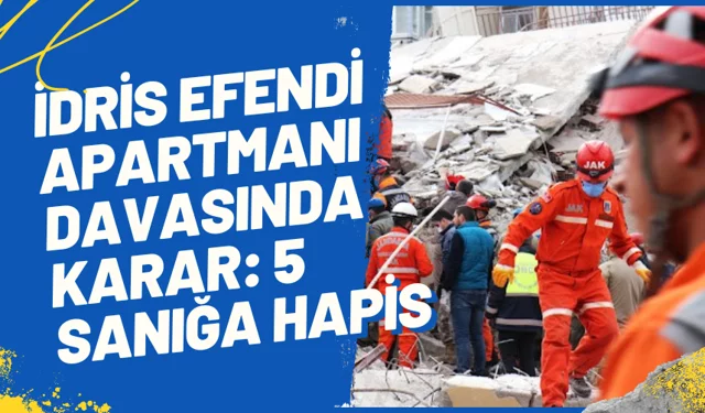 İdris Efendi Apartmanı davasında karar: 5 sanığa hapis
