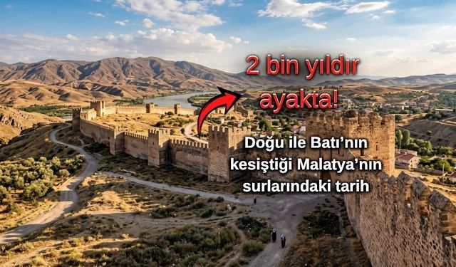 2 bin yıldır ayakta! Doğu ile Batı’nın kesiştiği Malatya’nın surlarındaki tarih