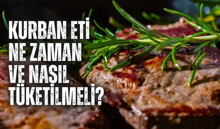 Kurban eti ne zaman ve nasıl tüketilmeli?