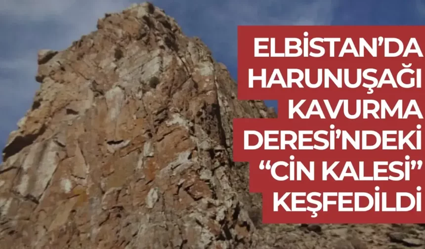 Elbistan’da Harunuşağı Kavurma Deresi’ndeki “Cin Kalesi” keşfedildi