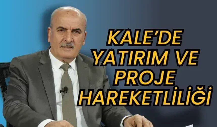 Kale’de yatırım ve proje hareketliliği: Ekonomi ve turizmde yeni fırsatlar